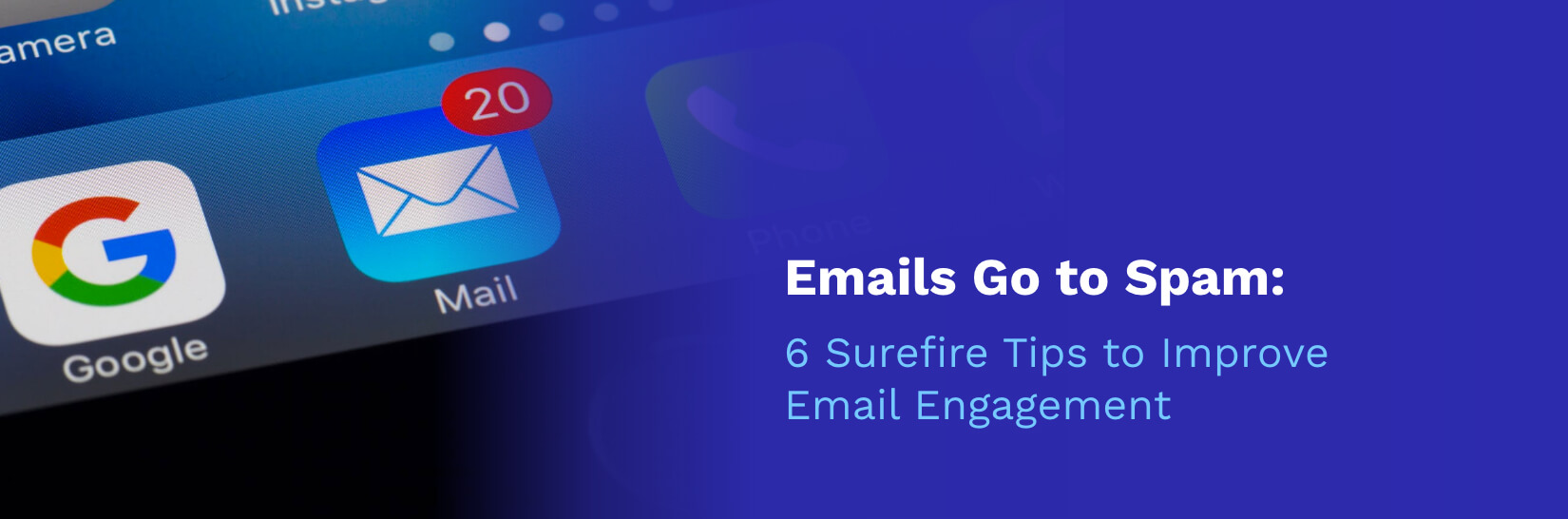 Emails Go to Spam: 6 Surefire Tips to Improve Email Engagement