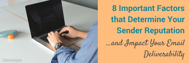 8 Important Factors That Determine Your Sender Reputation