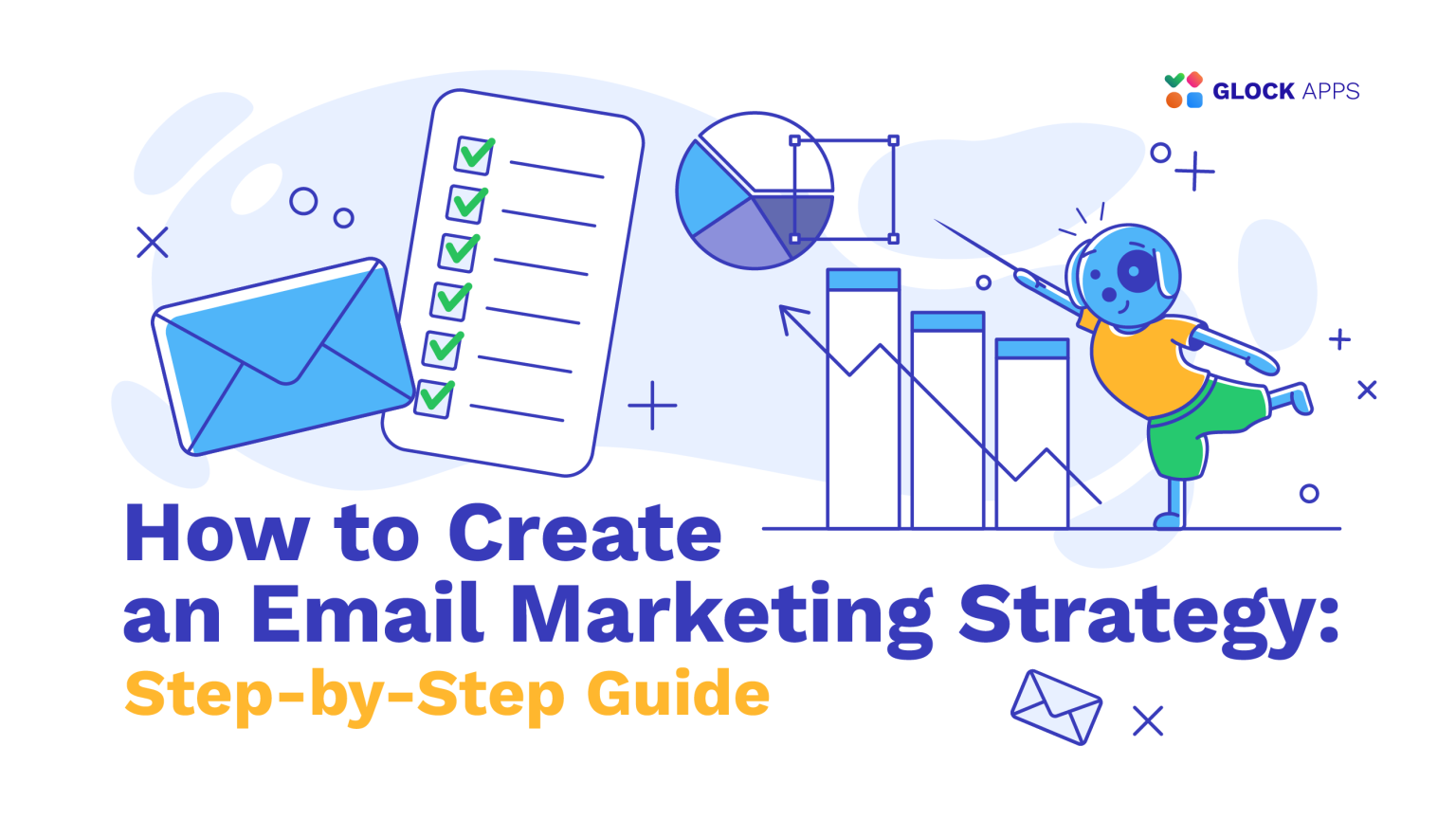 How to Create an Email Marketing Strategy: Step-by-Step Guide