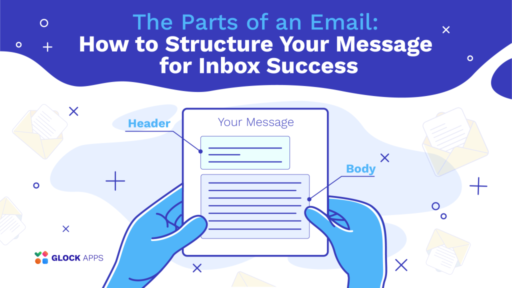 The Parts of an Email: How to Structure Your Message for Inbox Success