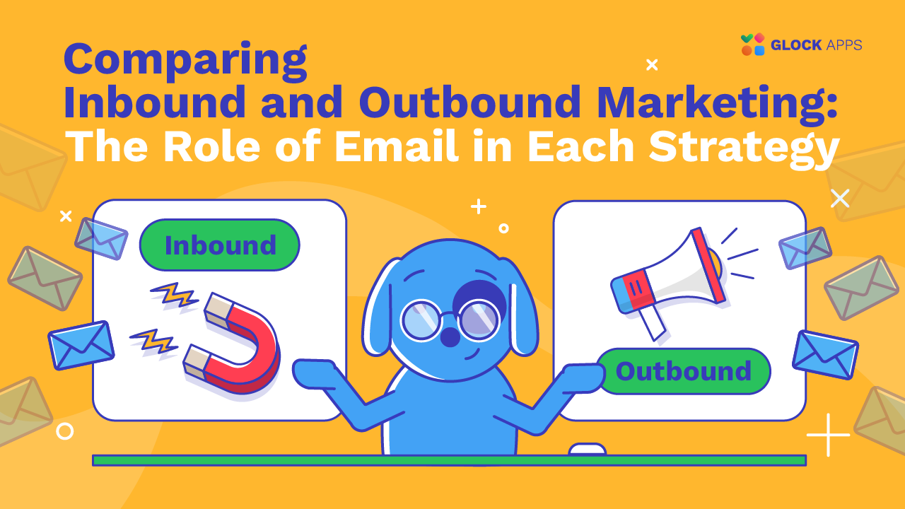 Comparing Inbound and Outbound Marketing: The Role of Email in Each Strategy