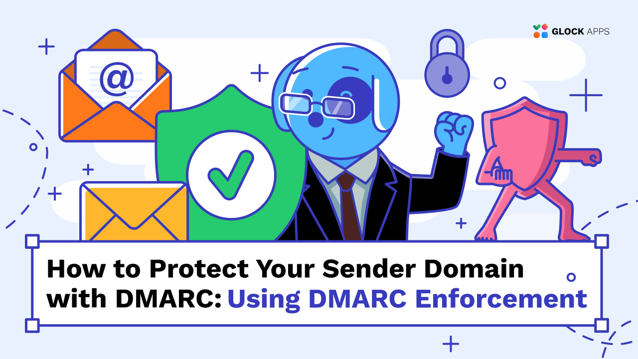 How to Protect Your Sender Domain with DMARC: Using DMARC Enforcement